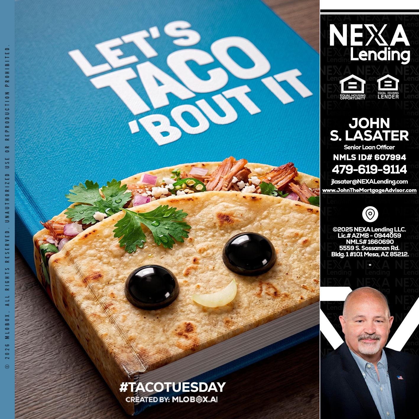 LETS TACO ABOUT IT - John Lasater -Senior Loan Officer