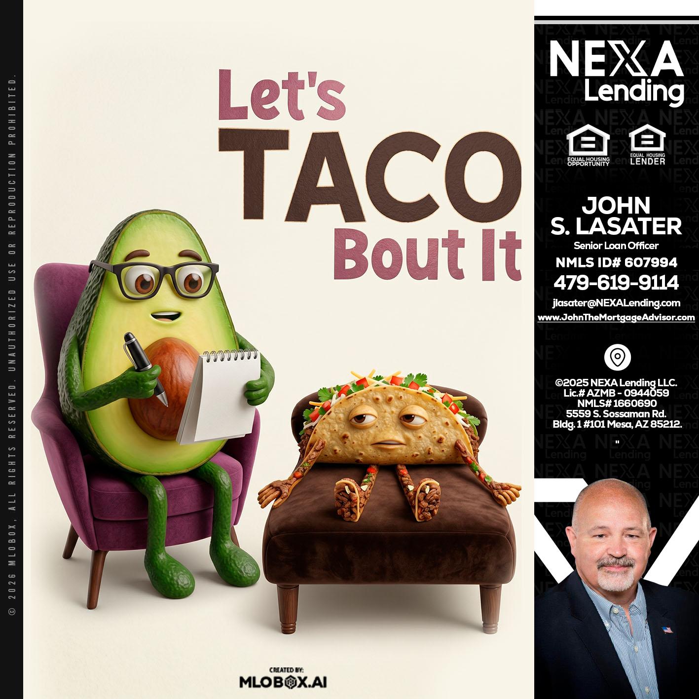 LETS TACO ABOUT IT - John Lasater -Senior Loan Officer